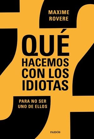 QUÉ HACEMOS CON LOS IDIOTAS?PARA NO SER UNO DE ELLOS | 9788449336812 | ROVERE, MAXIME | Libreria Geli - Librería Online de Girona - Comprar libros en catalán y castellano