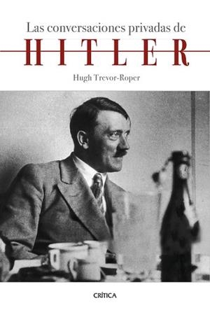 LAS CONVERSACIONES PRIVADAS DE HITLER | 9788491992097 | TREVOR ROPER,HUGH | Llibreria Geli - Llibreria Online de Girona - Comprar llibres en català i castellà
