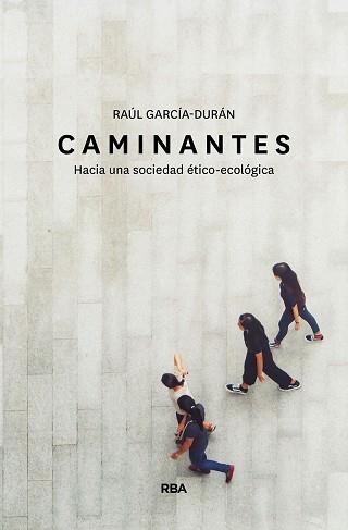 CAMINANTES.HACIA UNA SOCIEDAD ÉTICO-ECOLÓGICA | 9788491873549 | GARCÍA-DURÁN,RAÚL | Libreria Geli - Librería Online de Girona - Comprar libros en catalán y castellano