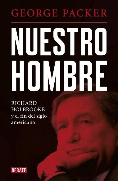 NUESTRO HOMBRE.RICHARD HOLBROOKE Y EL FIN DEL SIGLO AMERICANO | 9788417636210 | PACKER,GEORGE | Llibreria Geli - Llibreria Online de Girona - Comprar llibres en català i castellà