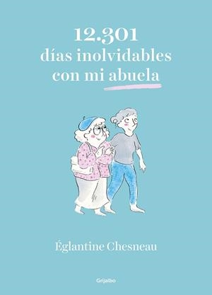 12.301 DÍAS INOLVIDABLES CON MI ABUELA | 9788425358593 | CHESNEAU, ÉGLANTINE | Llibreria Geli - Llibreria Online de Girona - Comprar llibres en català i castellà