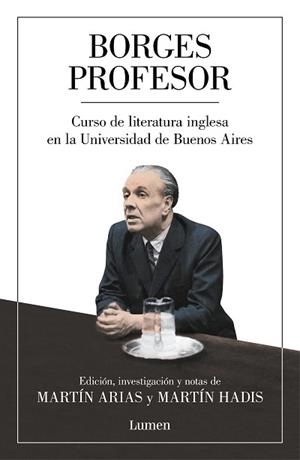 BORGES PROFESOR.CURSO DE LITERATURA INGLESA EN LA UNIVERSIDAD DE BUENOS AIRES | 9788426408235 | BORGES, JORGE LUIS | Llibreria Geli - Llibreria Online de Girona - Comprar llibres en català i castellà