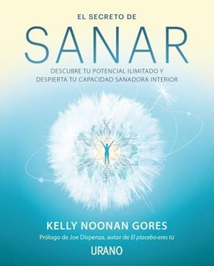EL SECRETO DE SANAR.DESCUBRE TU POTENCIAL ILIMITADO Y DESPIERTA TU CAPACIDAD SANADORA INTERIOR | 9788416720941 | NOONAN GORES, KELLY | Llibreria Geli - Llibreria Online de Girona - Comprar llibres en català i castellà
