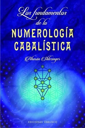 LOS FUNDAMENTOS DE LA NUMEROLOGÍA CABALÍSTICA | 9788491115656 | SHLEZINGER, AHARÓN DAVID | Llibreria Geli - Llibreria Online de Girona - Comprar llibres en català i castellà