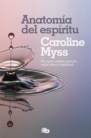 ANATOMÍA DEL ESPÍRITU | 9788490708477 | MYSS,CAROLINE | Libreria Geli - Librería Online de Girona - Comprar libros en catalán y castellano