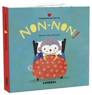 NON-NON!MOIXAINES PER DORMIR | 9788491015765 | RUIZ JOHNSON, MARIANA | Llibreria Geli - Llibreria Online de Girona - Comprar llibres en català i castellà
