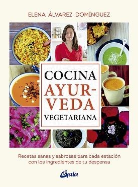 COCINA AYURVEDA VEGETARIANA | 9788484457503 | ÁLVAREZ DOMÍNGUEZ,ELENA | Llibreria Geli - Llibreria Online de Girona - Comprar llibres en català i castellà
