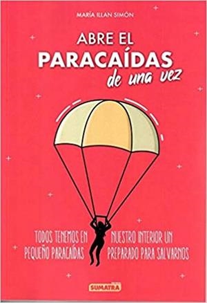 ABRE EL PARACAIDAS DE UNA VEZ | 9788416336333 | ILLAN SIMON,MARIA | Llibreria Geli - Llibreria Online de Girona - Comprar llibres en català i castellà