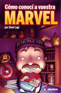 CÓMO CONOCÍ A VUESTRA MARVEL | 9788491676164 | LAGI,DANI | Llibreria Geli - Llibreria Online de Girona - Comprar llibres en català i castellà