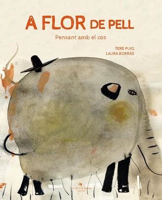 A FLOR DE PELL.PENSANT AMB EL COS | 9788417756406 | PUIG CALZADILLA, TERE/BORRÀS DALMAU, LAURA | Libreria Geli - Librería Online de Girona - Comprar libros en catalán y castellano