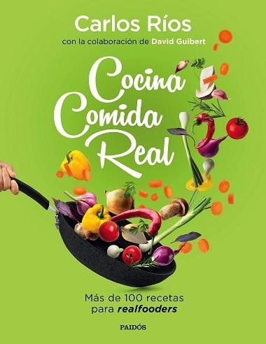 COCINA COMIDA REAL.MÁS DE 100 RECETAS PARA REALFOODERS | 9788449336836 | RÍOS, CARLOS/GUIBERT, DAVID | Libreria Geli - Librería Online de Girona - Comprar libros en catalán y castellano