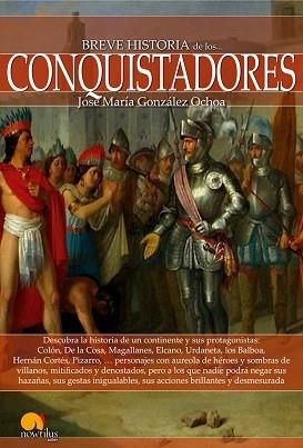 BREVE HISTORIA DE LOS CONQUISTADORES | 9788499675619 | GONZÁLEZ-OCHOA,JOSÉ MARÍA | Llibreria Geli - Llibreria Online de Girona - Comprar llibres en català i castellà