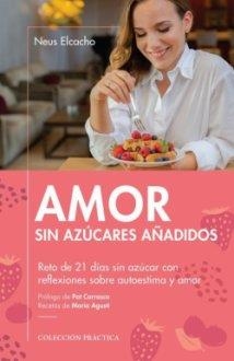AMOR SIN AZÚCARES AÑADIDOS | 9788417432973 | ELCACHO ROVIRA, NEUS | Llibreria Geli - Llibreria Online de Girona - Comprar llibres en català i castellà