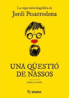 UNA QÜESTIÓ DE NASSOS.LA TRAJECTÒRIA BIOGRÀFICA DE JORDI PESARRODONA | 9788417432966 | PESARRODONA CAPSADA, JORDI | Llibreria Geli - Llibreria Online de Girona - Comprar llibres en català i castellà
