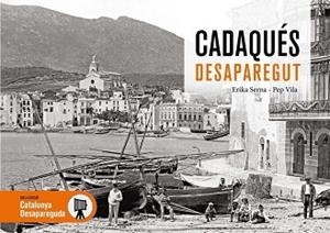 CADAQUÉS DESAPAREGUT | 9788417432713 | SERNA,ERIKA/VILA,PEP | Libreria Geli - Librería Online de Girona - Comprar libros en catalán y castellano