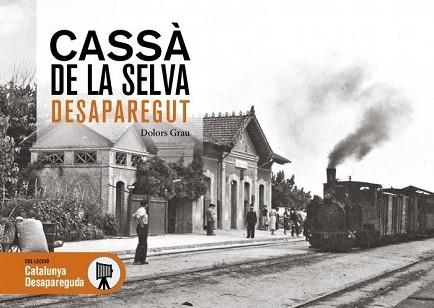 CASSÀ DE LA SELVA DESAPAREGUT | 9788417432720 | GRAU,DOLORS | Libreria Geli - Librería Online de Girona - Comprar libros en catalán y castellano