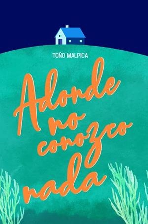 ADONDE NO CONOZCO NADA | 9788413183893 | MALPICA,ANTONIO | Llibreria Geli - Llibreria Online de Girona - Comprar llibres en català i castellà