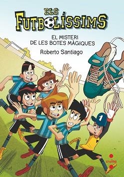 ELS FUTBOLÍSSIMS-17.EL MISTERI DE LES BOTES MÀGIQUES | 9788466147835 | SANTIAGO,ROBERTO | Libreria Geli - Librería Online de Girona - Comprar libros en catalán y castellano