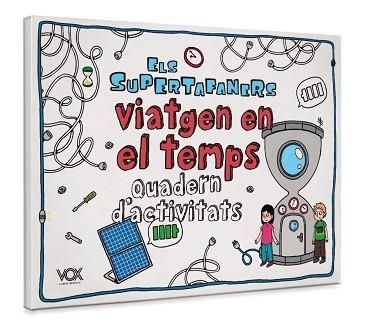 ELS SUPERTAFANERS VIATGEN EN EL TEMPS(QUADERN D'ACTIVITATS) | 9788499743424 |   | Libreria Geli - Librería Online de Girona - Comprar libros en catalán y castellano