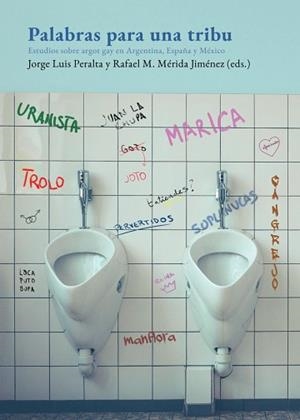 PALABRAS PARA UNA TRIBU.ESTUDIOS SOBRE ARGOT GAY EN ARGENTINA,ESPAÑA Y MÉXICO | 9788417319816 | PERLATA,JOSÉ LUIS/MÉRIDA JIMÉNEZ,RAFAEL M. | Llibreria Geli - Llibreria Online de Girona - Comprar llibres en català i castellà