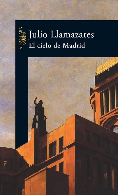 EL CIELO DE MADRID | 9788420467573 | LLAMAZARES,JULIO | Llibreria Geli - Llibreria Online de Girona - Comprar llibres en català i castellà