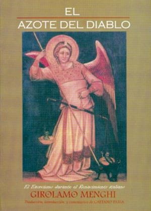 EL AZOTE DEL DIABLO.EL EXORCISMO DURANTE EL RENACIMIENTO ITA | 9788495593160 | MENGHIGIROLAMO | Llibreria Geli - Llibreria Online de Girona - Comprar llibres en català i castellà