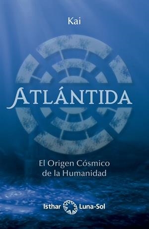 ATLÁNTIDA.EL ORIGEN CÓSMICO DE LA HUMANIDAD | 9788417230821 | KAI | Libreria Geli - Librería Online de Girona - Comprar libros en catalán y castellano