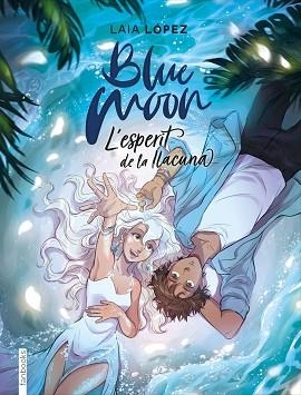 BLUE MOON.L'ESPERIT DE LA LLACUNA | 9788417515768 | LÓPEZ,LAIA | Libreria Geli - Librería Online de Girona - Comprar libros en catalán y castellano
