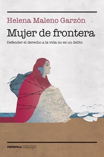 MUJER DE FRONTERA.DEFENDER EL DERECHO A LA VIDA NO ES UN DELITO | 9788499429052 | MALENO GARZÓN, HELENA | Libreria Geli - Librería Online de Girona - Comprar libros en catalán y castellano