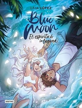 BLUE MOON.EL ESPÍRITU DE LA LAGUNA | 9788408224884 | LÓPEZ,LAIA | Libreria Geli - Librería Online de Girona - Comprar libros en catalán y castellano