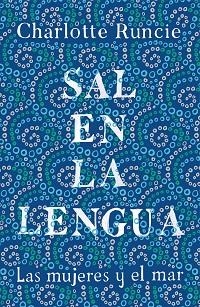 SAL EN LA LENGUA.LAS MUJERES Y EL MAR | 9788499988009 | RUNCIE, CHARLOTTE | Llibreria Geli - Llibreria Online de Girona - Comprar llibres en català i castellà