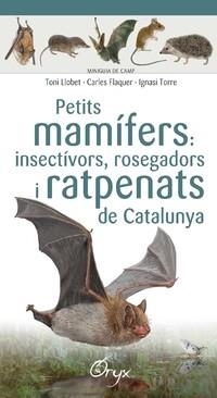 PETITS MAMÍFERS.INSECTÍVORS,ROSEGADORS I RATPENATS DE CATALUNYA | 9788490348956 | LLOBET FRANÇOIS , TONI/FLAQUER XX, CARLES/TORRE XX, IGNASI | Libreria Geli - Librería Online de Girona - Comprar libros en catalán y castellano
