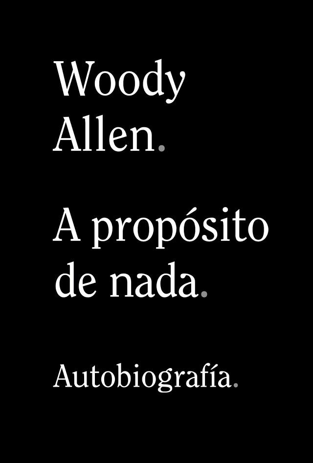 A PROPÓSITO DE NADA | 9788491819950 | ALLEN,WOODY | Libreria Geli - Librería Online de Girona - Comprar libros en catalán y castellano