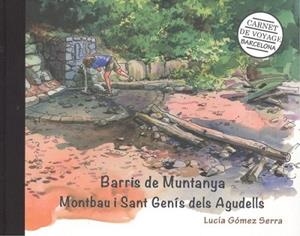 BARRIS DE MUNTANYA.MONTBAU I SANT GENÍS DELS AGUDELLS.CARNET DE VOYAGE | 9788491562375 |   | Llibreria Geli - Llibreria Online de Girona - Comprar llibres en català i castellà