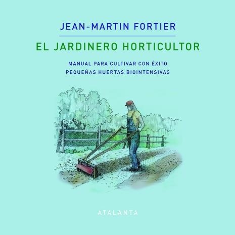 EL JARDINERO HORTICULTOR | 9788412074376 | FORTIER,JEAN MARTIN | Libreria Geli - Librería Online de Girona - Comprar libros en catalán y castellano