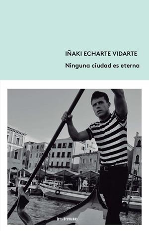 NINGUNA CIUDAD ES ETERNA | 9788412094343 | ECHARTE VIDARTE, IÑAKI | Llibreria Geli - Llibreria Online de Girona - Comprar llibres en català i castellà