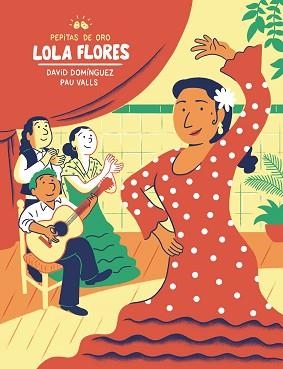 PEPITAS DE ORO.LOLA FLORES | 9788448855109 | DOMÍNGUEZ DOMÍNGUEZ,DAVID/VALLS PÉREZ,PAU | Llibreria Geli - Llibreria Online de Girona - Comprar llibres en català i castellà