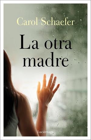 LA OTRA MADRE | 9788418015168 | SCHAEFER, CAROL | Llibreria Geli - Llibreria Online de Girona - Comprar llibres en català i castellà