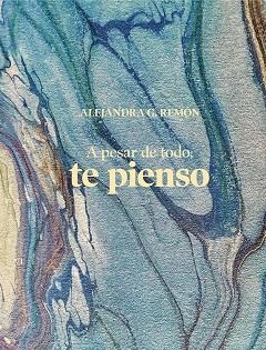 A PESAR DE TODO,TE PIENSO | 9788417858834 | REMÓN, ALEJANDRA G. | Libreria Geli - Librería Online de Girona - Comprar libros en catalán y castellano