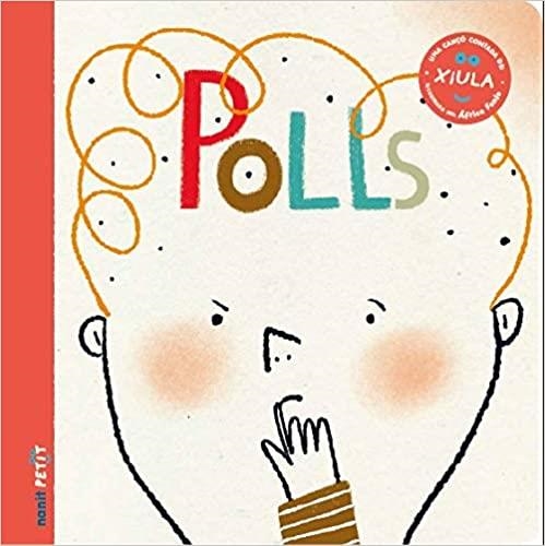 POLLS.UNA CANÇÓ CONTADA DE XIULA | 9788494977480 | FIGUERAS TORTRAS, LAIA/PUYUELO CAPELLAS, NÚRIA | Llibreria Geli - Llibreria Online de Girona - Comprar llibres en català i castellà