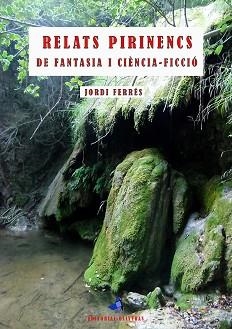 RELATS PIRINENCS DE FANTASIA I CIÈNCIA-FICCIÓ | 9788409183425 | FERRES LAHOZ, JORDI | Llibreria Geli - Llibreria Online de Girona - Comprar llibres en català i castellà