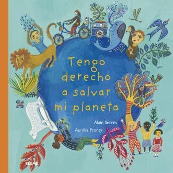 TENGO DERECHO A SALVAR MI PLANETA | 9788418075377 | SERRES, ALAIN | Llibreria Geli - Llibreria Online de Girona - Comprar llibres en català i castellà