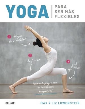 YOGA PARA SER MÁS FLEXIBLES | 9788418075254 | LOWENSTEIN, MAX/LOWENSTEIN, LIZ | Llibreria Geli - Llibreria Online de Girona - Comprar llibres en català i castellà
