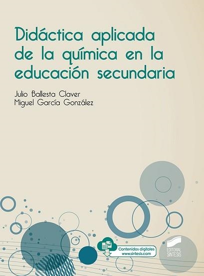 DIDÁCTICA APLICADA DE LA QUÍMICA EN LA EDUCACIÓN SECUNDARIA | 9788491712664 | BALLESTA CLAVER,JULIO/GARCÍA GONZÁLEZ,MIGUEL | Llibreria Geli - Llibreria Online de Girona - Comprar llibres en català i castellà