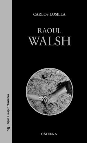 RAOUL WALSH | 9788437641133 | LOSILLA ALCALDE, CARLOS | Libreria Geli - Librería Online de Girona - Comprar libros en catalán y castellano