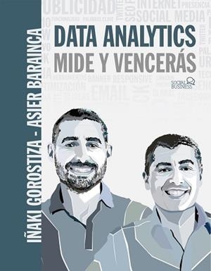 DATA ANALYTICS.MIDE Y VENCERÁS | 9788441541931 | GOROSTIZA ESQUERDEIRO, IÑAKI/BARAINCA FONTAO, ASIER | Libreria Geli - Librería Online de Girona - Comprar libros en catalán y castellano