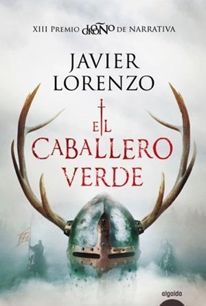 EL CABALLERO VERDE | 9788491892984 | LORENZO, JAVIER | Llibreria Geli - Llibreria Online de Girona - Comprar llibres en català i castellà
