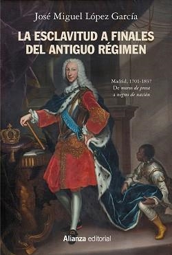 LA ESCLAVITUD A FINALES DEL ANTIGUO RÉGIMEN.MADRID(1701-1837) | 9788491818588 | LÓPEZ GARCÍA, JOSÉ MIGUEL | Libreria Geli - Librería Online de Girona - Comprar libros en catalán y castellano
