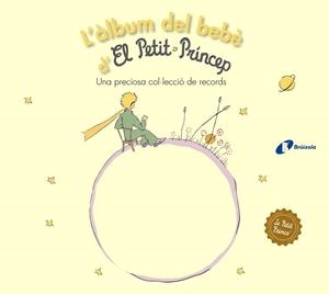 L'ÀLBUM DEL BEBÈ D'EL PETIT PRÍNCEP | 9788499063768 | SAINT-EXUPÉRY, ANTOINE DE | Llibreria Geli - Llibreria Online de Girona - Comprar llibres en català i castellà