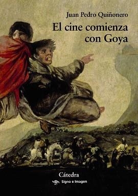 EL CINE COMIENZA CON GOYA | 9788437641102 | QUIÑONERO, JUAN PEDRO | Libreria Geli - Librería Online de Girona - Comprar libros en catalán y castellano